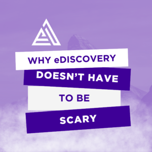 eDiscovery Doesn't Have to Be Scary